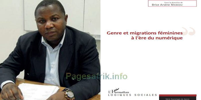 "Genre et migrations féminines à l'heure du numérique" : à peine sorti, le nouvel ouvrage de Brice Arsène Mankou marque le coup Genre-et-migrations-feminines-a-l_heure-du-numerique,--le-nouvel-ouvrage-de-Brice-Arsene-Mankou