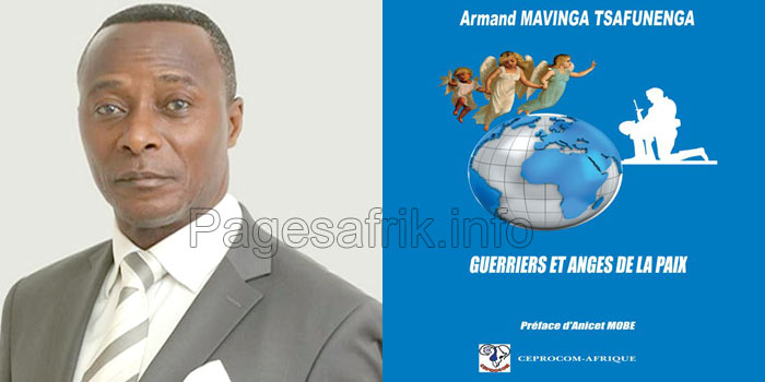 L’écrivain poète Armand Mavinga Tsafunenga, Ambassadeur de paix, revient avec la publication de son recueil « Guerriers et anges de la paix » L’écrivain poète Armand Mavinga Tsafunenga, Ambassadeur de paix, revient avec la publication de son recueil « Guerriers et anges de la paix »