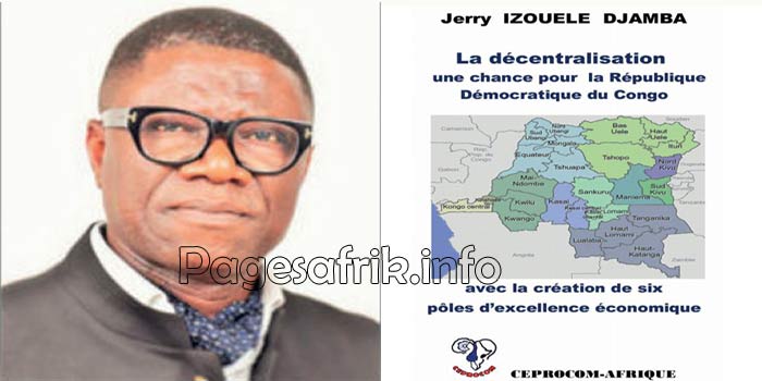 Jerry Izouele Djamba propose dans son livre la création de six grands pôles d’excellence économique pour donner une chance à la décentralisation en République Démocratique du Congo