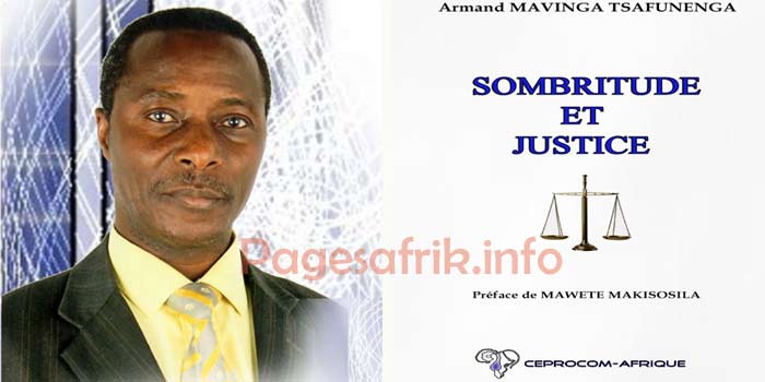 L’ouvrage « Sombritude et Justice » d’Armand Mavinga Tsafunenga revient au niveau international avec les massacres accélérés à l’est de la République Démocratique du Congo, notamment à Béni