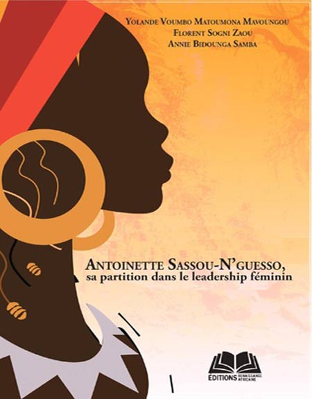 Congo/Littérature : Nouvelle parution, «Antoinette Sassou-N’guesso, sa partition dans le leadership féminin»