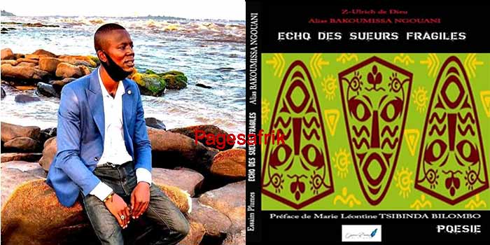 Congo. Livre : Gémissements d’une jeunesse et chant d’espoir dans « Echo des sueurs fragiles » de Z-Ulrich de Dieu alias Bakoumissa Ngouani Echo-des-sueurs-fragiles-de-Z-Ulrich-de-Dieu-alias-Bakoumissa-Ngouani