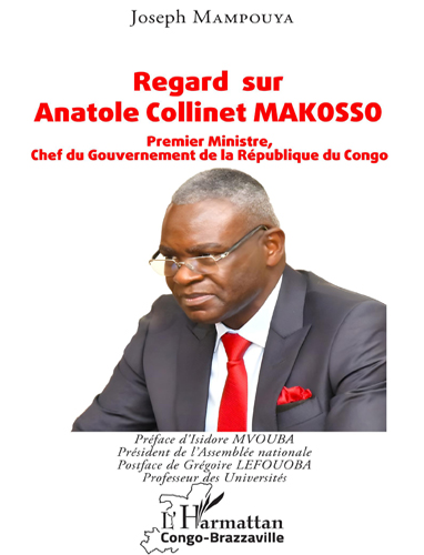Congo. Regard sur Anatole Collinet Makosso(1) de Joseph Mampouya, une biographie réussie