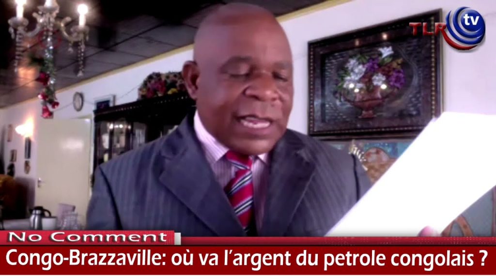 TLR TV/Congo-Brazzaville : où va l&rsquo;argent du pétrole congolais ?